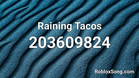 Raining Tacos Roblox Id Roblox Music Codes
