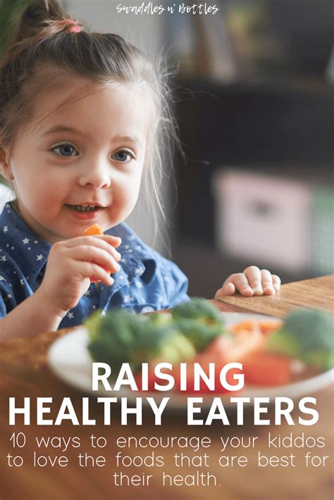 Raising Healthy Eaters How To Encourage Your Children To Love The