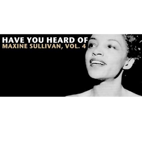 amazon music maxine sullivanのhave you heard of maxine sullivan vol 4 jp