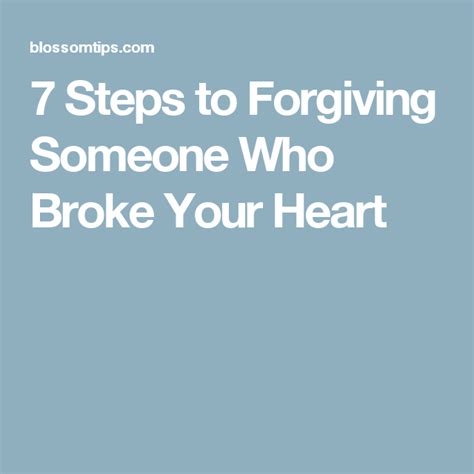 7 Steps To Forgiving Someone Who Broke Your Heart Forgiving Someone