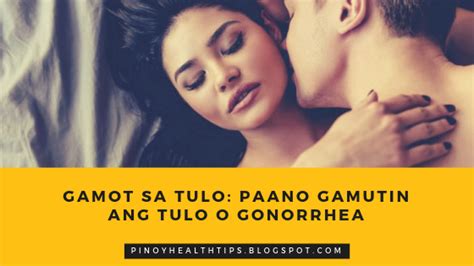 Gamot Sa Tulo Paano Gamutin Ang Tulo O Gonorrhea Pinoy Health Tips