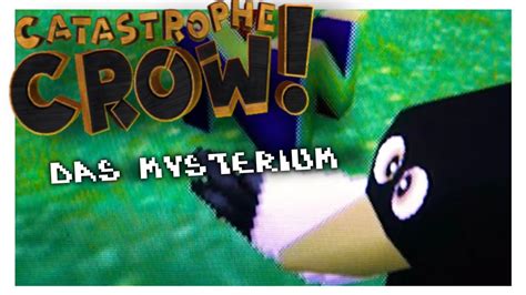 Catastrophe Crow Crow 64 Das Mysterium Youtube
