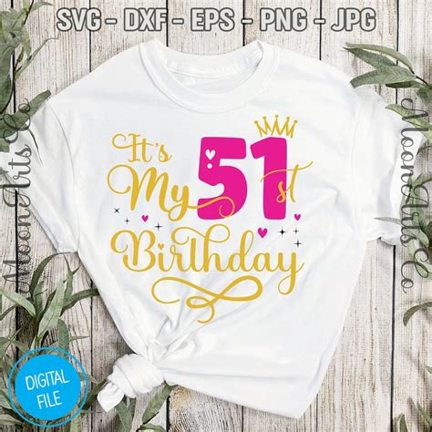 Its My 51st Birthday Svg Fifty One Years Old Birthday Etsy