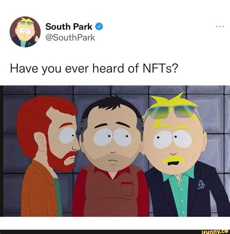 South Park Southpark Ave You Ever Heard Of Nfts Ifunny