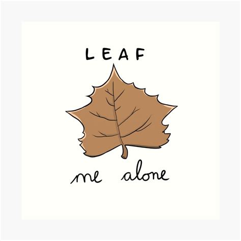 Leaf Me Alone Art Print By Castielogically Redbubble