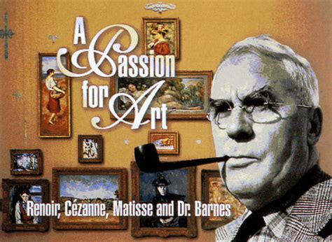 A Passion For Art Renoir Cézanne Matisse And Dr Barnes