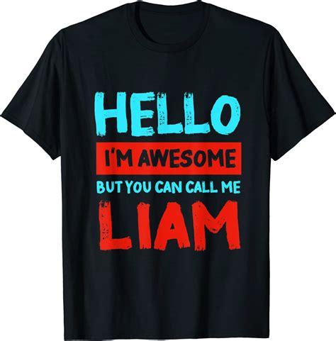 Hello Im Awesome Call Me Liam Personalisierter Vorname T Shirt