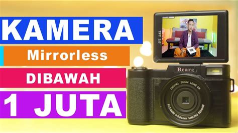 Kamera Mirrorless Dibawah 1 Juta Flip Screen Vlog Super Murah Buat