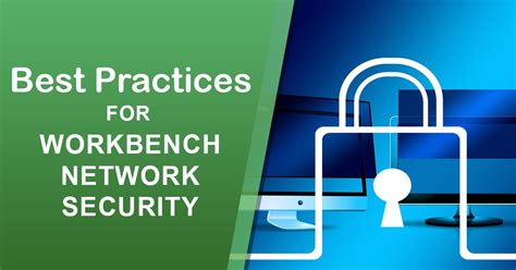 Reduce your risk of a security incident. Best Practices for Workbench Network Security - Technibble