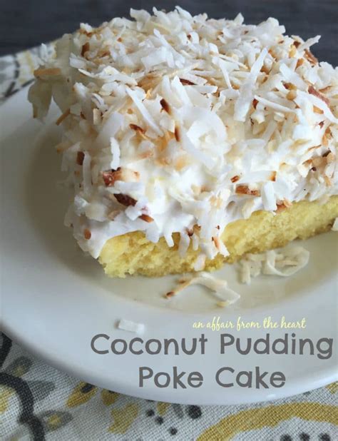 Coconut Pudding Poke Cake An Affair From The Heart