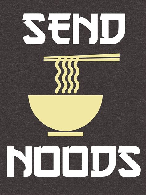 Send Noods Ramen Noodles T Shirt T Shirt By Vibewithme Redbubble