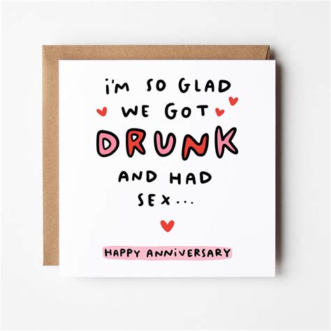 Im So Glad We Got Drunk And Had Sex Anniversary Card By Arrow T