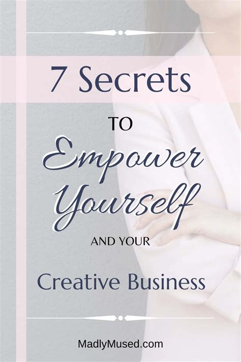 7 Secrets To Empower Yourself And Your Creative Business
