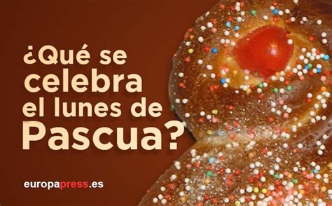 En realidad desde antes, hace 50 años, el mundo ¿Qué se celebra el lunes de Pascua?