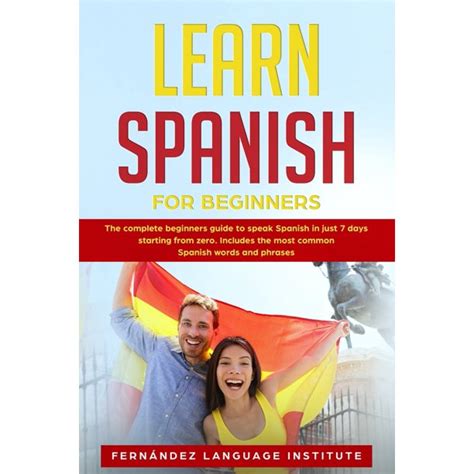 Beginners learning spanish are always on the look out for some useful tips to get them started, one of which is to invest in a good book. Learn Spanish for Beginners : The complete beginners guide ...
