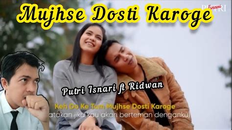 Putri Isnari Ft Ridwan Mujhse Dosti Karogereactionreactionvideo Youtube