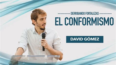 Derribando El Conformismo David Gómez Serie De Sermones Derribando