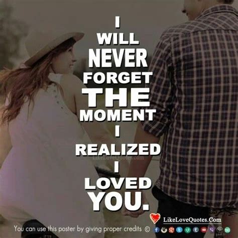 I Could Never Forget The Moment I Realized I Loved You Never Forget