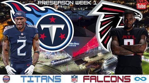 Tennessee Titans Vs Atlanta Falcons Preseason Week 1 Live Nfl Game