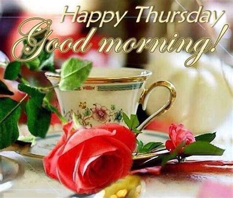 Happy Thursday Good Morning Roses And Tea Pictures Photos And Images