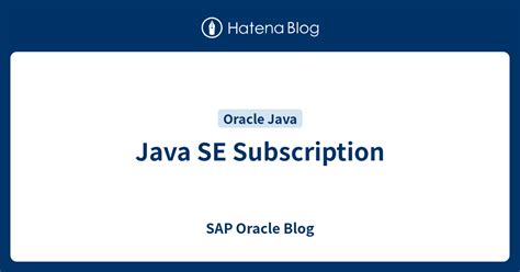 Java Se Subscription Sap Oracle Blog