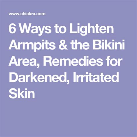 6 Ways To Lighten Armpits And The Bikini Area Remedies For Darkened Irritated Skin Lighten
