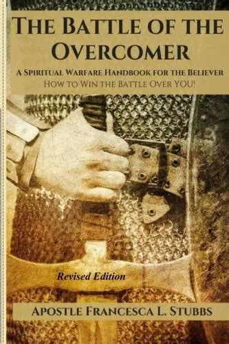 Battle Of The Overcomer A Spiritual Warfare Handbook For By Francesca