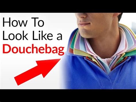 How To Be A Douchebag Tips To Dress And Act Like A Douche Youtube