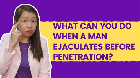 What Can You Do When A Man Ejaculates Before Penetration Youtube