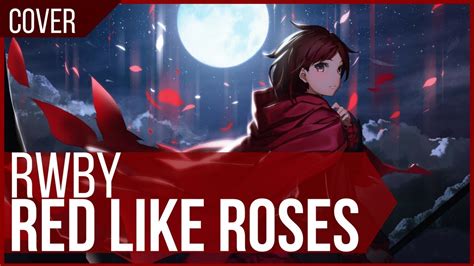 Rwby Red Like Roses Cover Youtube