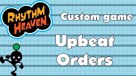 Rhythm Heaven Custom Game Upbeat Orders Youtube