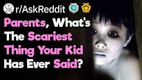 What S The Scariest Thing Your Kid Has Ever Said To You R AskReddit YouTube