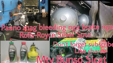 Paano Mag Bleeding Brake System Nga Rolls Royce Silver Srup By Mtv Bunso Youtube