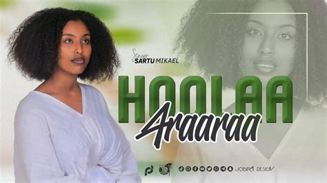 Hoolaa Araaraa Sartu Mikael New Oromo Gospel Song Faarfannaa