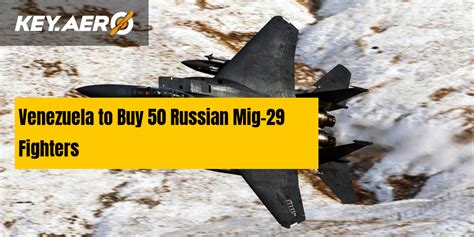 Venezuela To Buy 50 Russian Mig 29 Fighters Key Aero