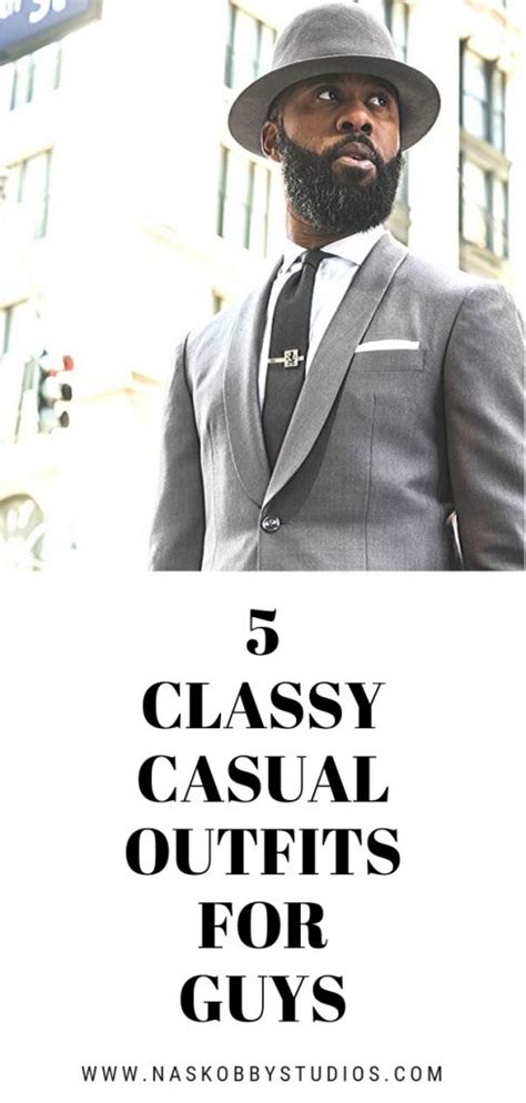 5 Classy Casual Outfits For Guys Nas Kobby Studios Classy Casual