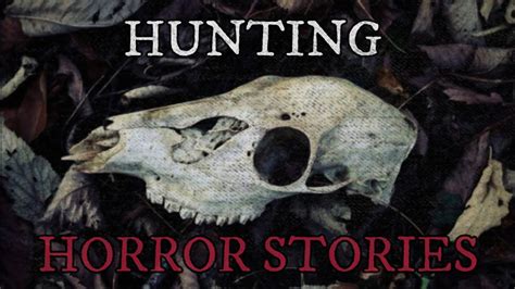 5 Scary Hunting Horror Stories Youtube