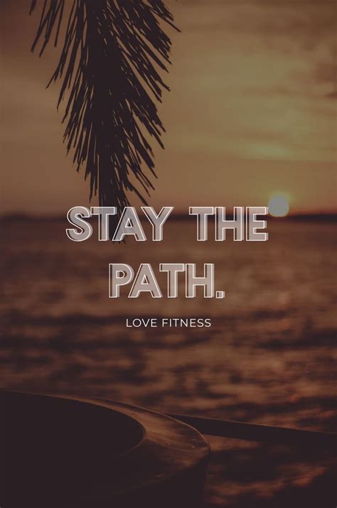 Daily Inspiration Stay The Path Love Fitness Love Fitness Apparel