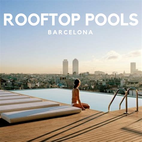 Rooftop Pools Barcelona Suitelife’s Top 7 Suitelife
