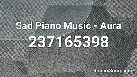 Sad Piano Music Aura Roblox Id Roblox Music Codes