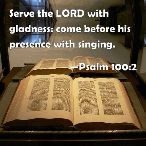 Psalm Serve The Lord With Gladness Come Before His Presence With