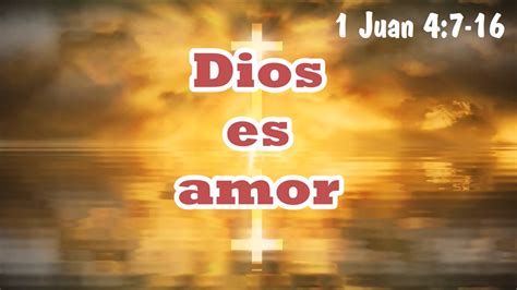Dios Es Amor 1 Juan 4 7 16 Iglesia Nacional Presbiteriana Berith