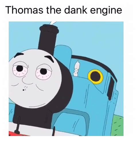 1 Thomas The Dank Engine ~kand Dank Meme On Meme