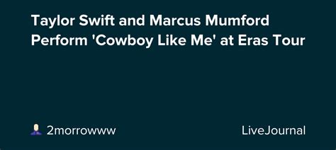 Taylor Swift And Marcus Mumford Perform Cowboy Like Me At Eras Tour