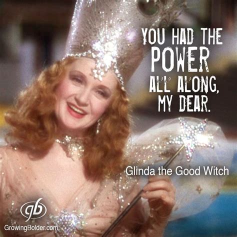 The Power Be With You Woman Empowering Quotes Glinda The Good Witch