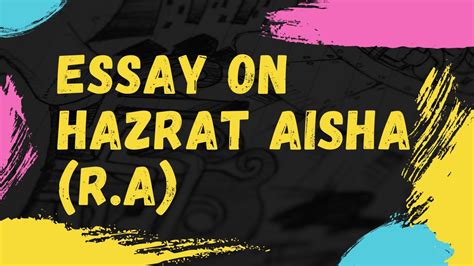 Essay On Hazrat Ayesha R A Lines On Hazrat Ayesha Short