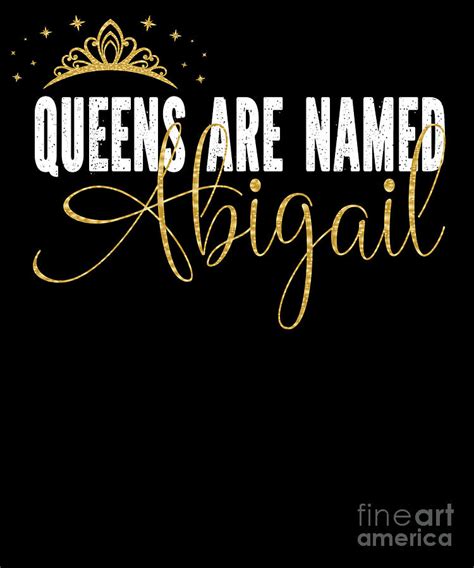 Queens Are Named Abigail Personalized First Name Girl Print Digital Art