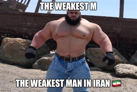The Weakest Man In Iran Weakest Man In Bulgaria Know Your Meme