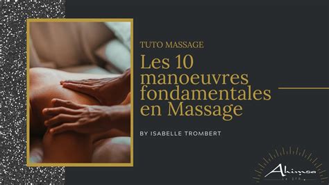 Tuto Massage Les Dix Man Uvres Fondamentales En Massage Youtube