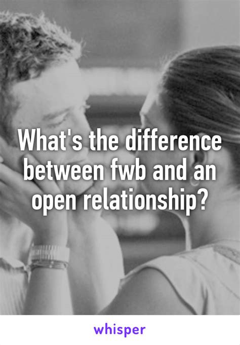 What S The Difference Between Fwb And An Open Relationship